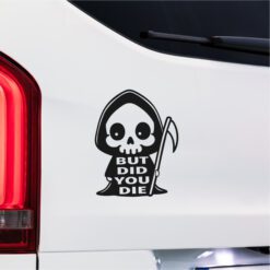 Alternative view of Funny Grim Reaper Decal | But Did You Die Vinyl Sticker