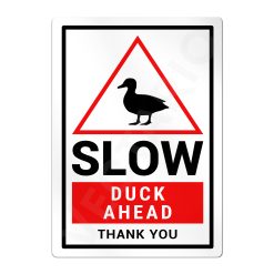 Alternative view of Duck Warning Sign Slow Safety Aluminium Metal Sign