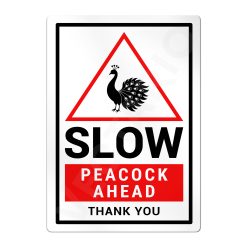 Peacock Warning Sign Slow Safety Aluminium Metal Sign
