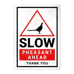 Pheasant Warning Sign Slow Safety Aluminium Metal Sign