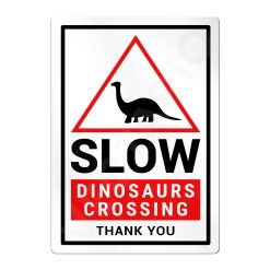 Alternative view of Dinosaur Warning Sign Slow Safety Aluminium Metal Sign