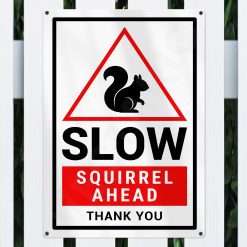 Alternative view of Squirrel Warning Sign Slow Safety Aluminium Metal Sign