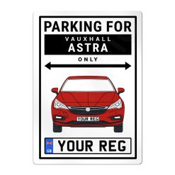 Vauxhall Astra Personalised Aluminium Parking Sign